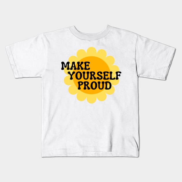 Make Yourself Proud. Retro Vintage Motivational and Inspirational Saying Kids T-Shirt by That Cheeky Tee